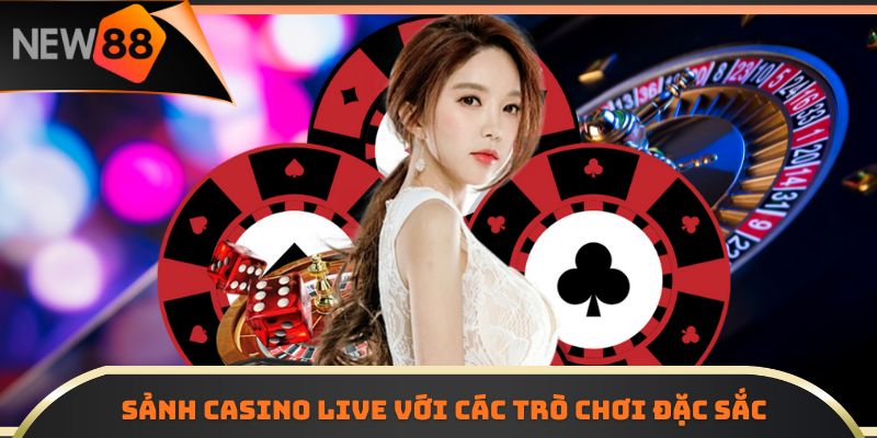Sảnh casino live với các trò chơi đặc sắc